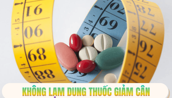 Không Lạm Dụng Thuốc Giảm Cân